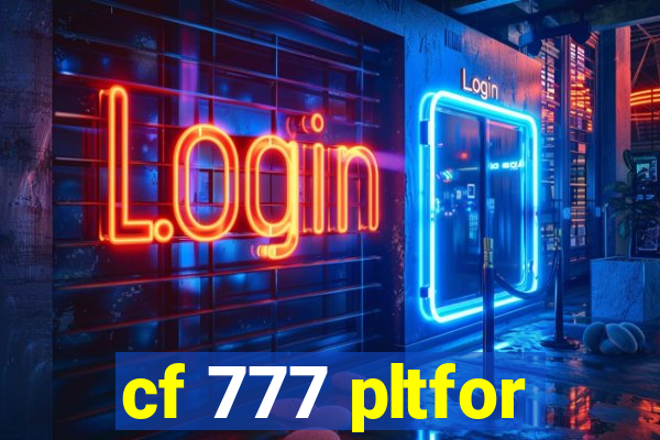 cf 777 pltfor